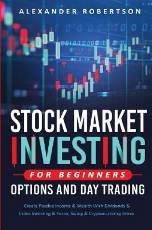 Cover of Stock Market Investing For Beginners, Options And Day Trading