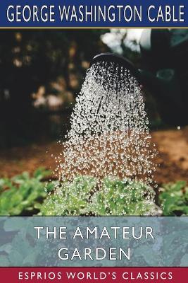 Book cover for The Amateur Garden (Esprios Classics)