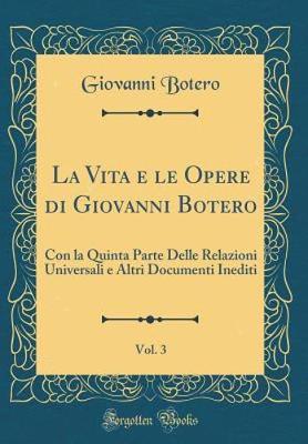 Book cover for La Vita E Le Opere Di Giovanni Botero, Vol. 3