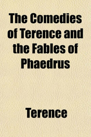 Cover of The Comedies of Terence and the Fables of Phaedrus