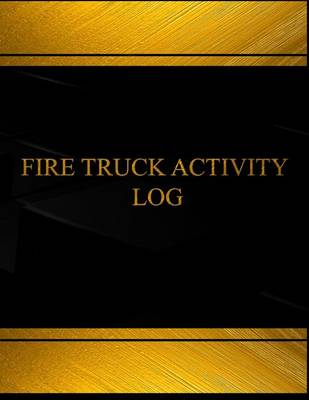 Book cover for Fire Truck Activity Log (Log Book, Journal - 125 pgs, 8.5 X 11 inches)