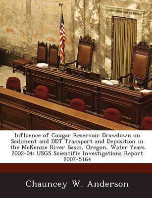 Book cover for Influence of Cougar Reservoir Drawdown on Sediment and DDT Transport and Deposition in the McKenzie River Basin, Oregon, Water Years 2002-04