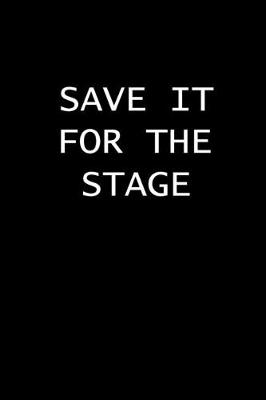 Book cover for Save It For The Stage