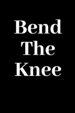 Cover of Bend The Knee