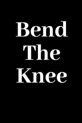 Book cover for Bend The Knee