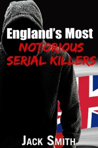 Cover of England's Most Notorious Serial Killers