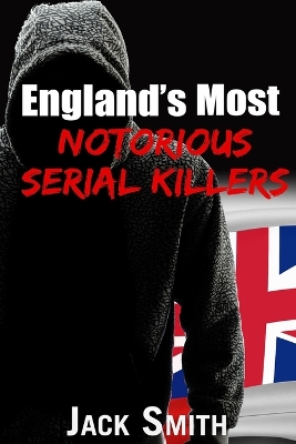 Book cover for England's Most Notorious Serial Killers