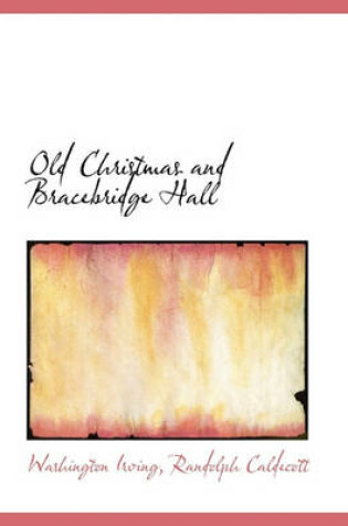 Cover of Old Christmas and Bracebridge Hall