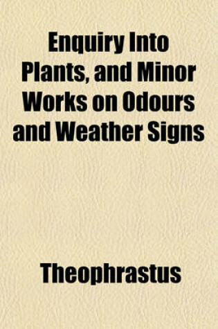 Cover of Enquiry Into Plants, and Minor Works on Odours and Weather Signs