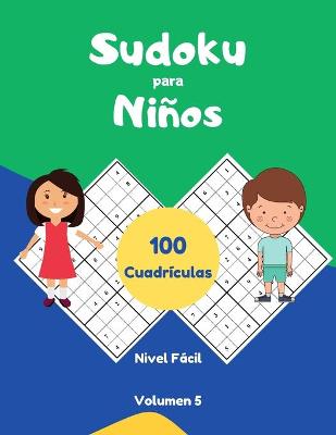 Book cover for Sudoku para Niños 100 Cuadrículas Nivel Fácil Volumen 5