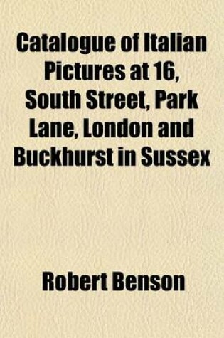 Cover of Catalogue of Italian Pictures at 16, South Street, Park Lane, London and Buckhurst in Sussex