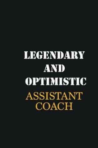 Cover of Legendary and Optimistic Assistant Coach