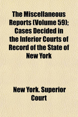 Book cover for The Miscellaneous Reports Volume 59; Cases Decided in the Inferior Courts of Record of the State of New York