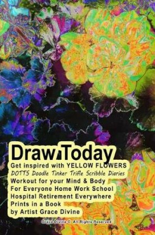 Cover of Draw Today Get inspired with YELLOW FLOWERS