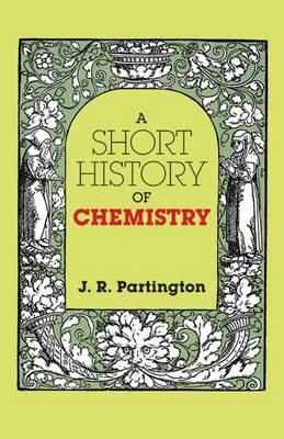 Book cover for A Short History of Chemistry