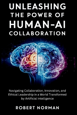 Book cover for Unleashing the Power of Human-AI Collaboration