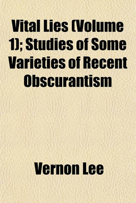 Book cover for Vital Lies (Volume 1); Studies of Some Varieties of Recent Obscurantism