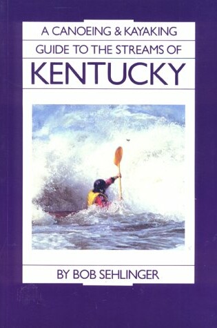 Cover of A Canoeing and Kayaking Guide to the Streams of Kentucky, 4th