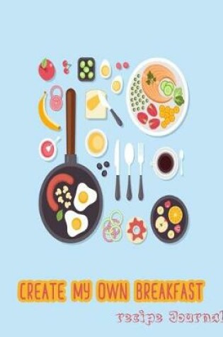 Cover of Create my own breakfast recipe journal