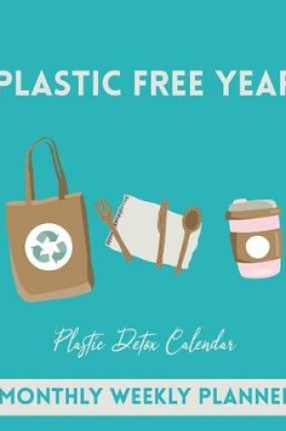 Cover of Plastic-Free year Plastic Detox Calendar Monthly weekly planner