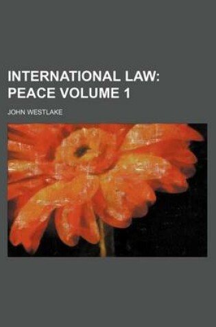 Cover of International Law Volume 1; Peace