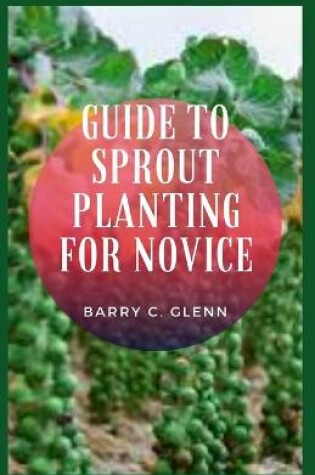 Cover of Guide to Sprout Planting For Novice