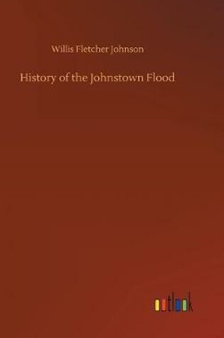 Cover of History of the Johnstown Flood