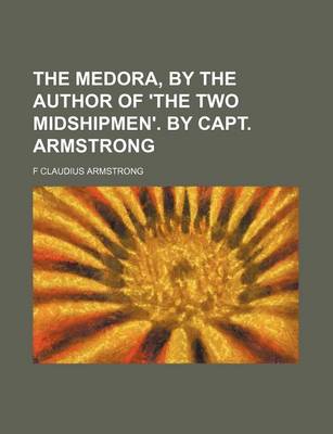 Book cover for The Medora, by the Author of 'The Two Midshipmen'. by Capt. Armstrong