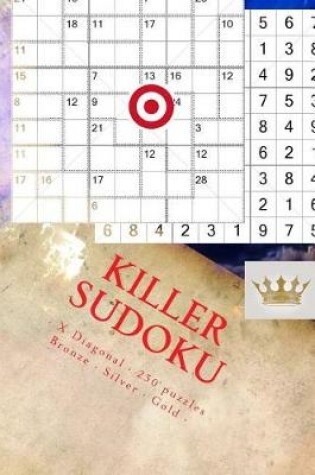 Cover of Killer Sudoku - X Diagonal - 250 Puzzles Bronze - Silver - Gold - Vol. 170