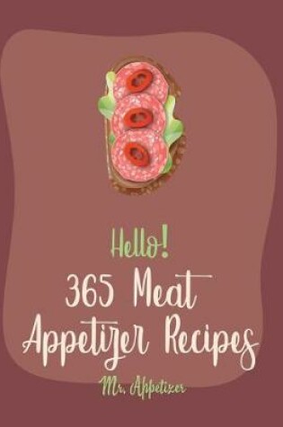 Cover of Hello! 365 Meat Appetizer Recipes