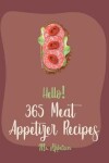 Book cover for Hello! 365 Meat Appetizer Recipes