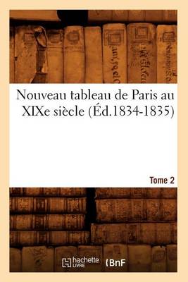 Book cover for Nouveau Tableau de Paris Au Xixe Siecle. Tome 2 (Ed.1834-1835)