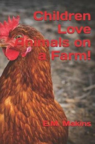 Cover of Children Love Animals on a Farm!
