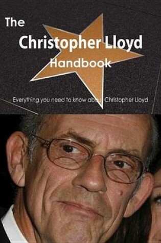 Cover of The Christopher Lloyd Handbook - Everything You Need to Know about Christopher Lloyd