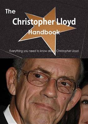 Book cover for The Christopher Lloyd Handbook - Everything You Need to Know about Christopher Lloyd