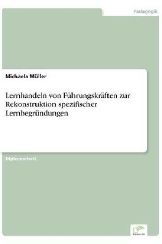 Cover of Lernhandeln von Fuhrungskraften zur Rekonstruktion spezifischer Lernbegrundungen