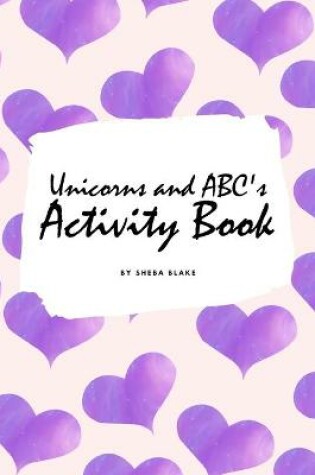 Cover of Unicorns and ABC's Activity Book for Children (6x9 Coloring Book / Activity Book)