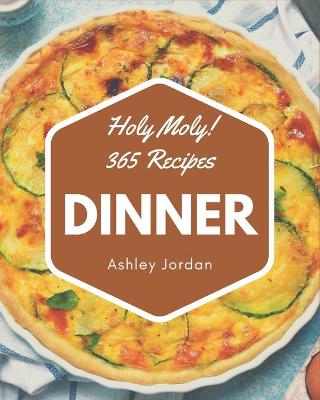 Book cover for Holy Moly! 365 Dinner Recipes