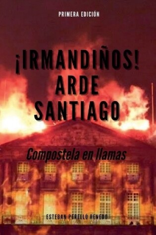 Cover of ¡Irmandiños! Arde Santiago. Compostela en llamas