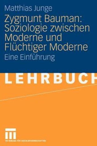 Cover of Zygmunt Bauman: Soziologie Zwischen Moderne Und Fluchtiger Moderne