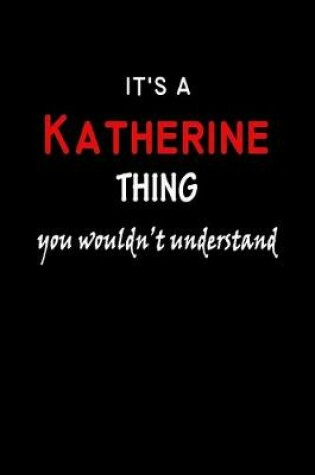 Cover of It's a Katherine Thing You Wouldn't Understandl