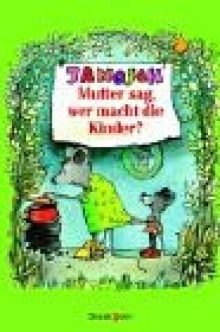 Cover of Mutter Sag, Wer Macht Die Kind