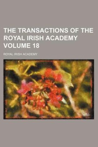 Cover of The Transactions of the Royal Irish Academy Volume 18