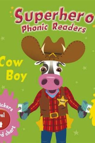 Cover of Superhero Phonic Readers: Cow Boy