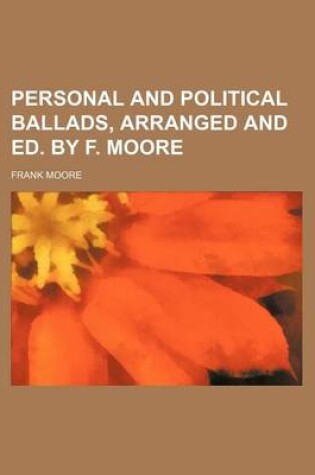 Cover of Personal and Political Ballads, Arranged and Ed. by F. Moore