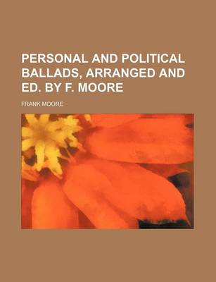 Book cover for Personal and Political Ballads, Arranged and Ed. by F. Moore