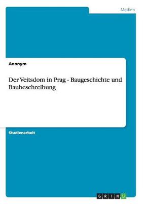 Book cover for Der Veitsdom in Prag - Baugeschichte und Baubeschreibung