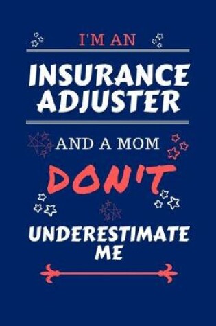 Cover of I'm An Insurance Adjuster And A Mom Don't Underestimate Me