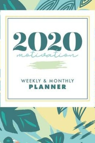 Cover of 2020 Motivation - Weekly & Monthly Planner