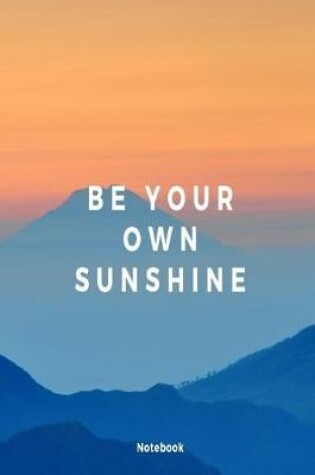 Cover of Be Your Own Sunshine Notebook